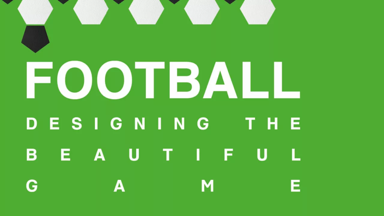 Football: Designing the Beautiful Game - photo